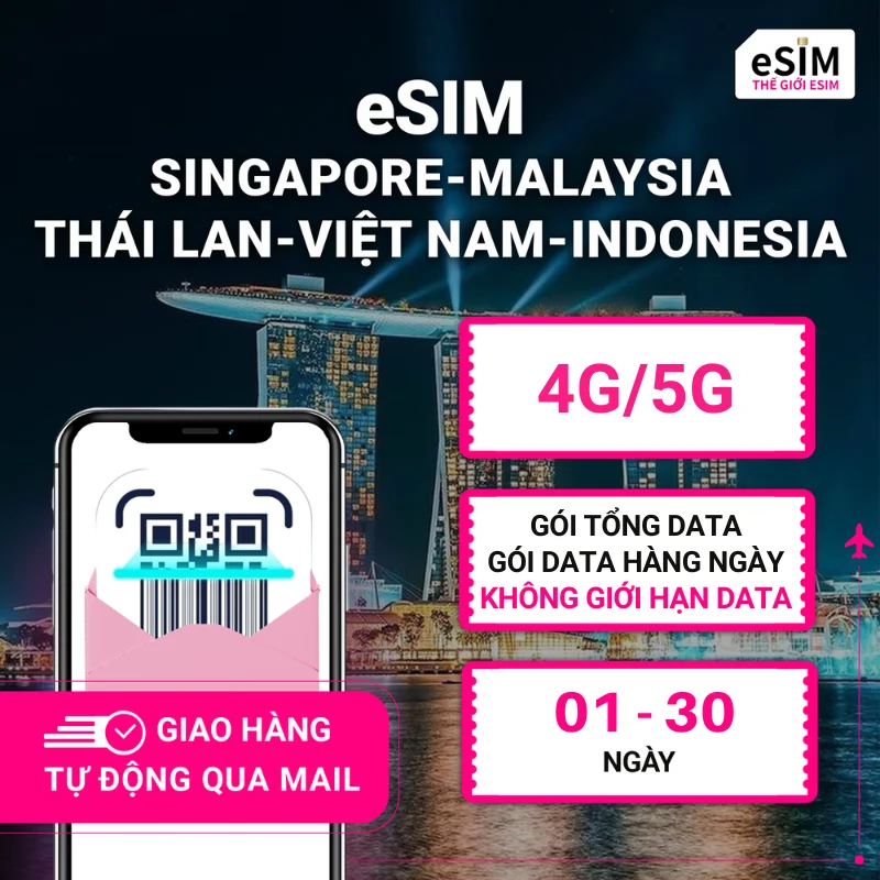 eSIM Singapore, Malaysia, Thái Lan, Việt Nam, Indonesia | 4G/5G | Gói Data hằng ngày/ Unlimited Data | 01 - 30 ngày | Mã QR