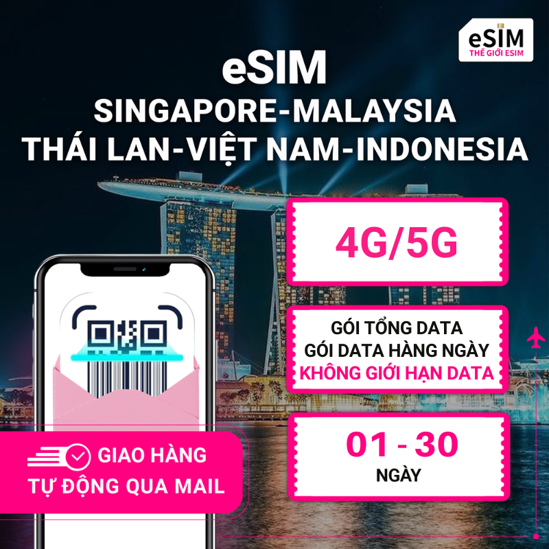 eSIM Singapore, Malaysia, Thái Lan, Việt Nam, Indonesia | 4G/5G | Gói Data hằng ngày/ Unlimited Data | 01 - 30 ngày | Mã QR
