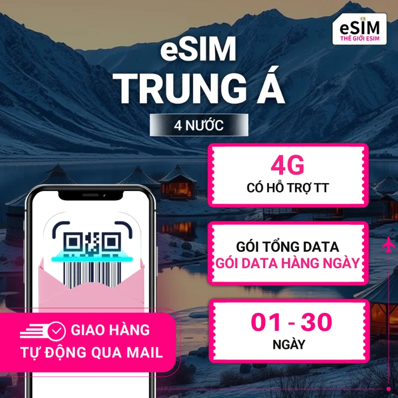 eSIM Trung Á 4 nước | 4G | Gói Data hằng ngày/ Tổng Data 500MB - 30GB | 01 - 30 ngày | Mã QR