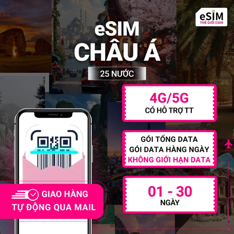 eSIM Châu Á 25 nước | 4G/5G | Gói Data hằng ngày/ Tổng Data/ Không giới hạn | 01 - 30 ngày | Mã QR