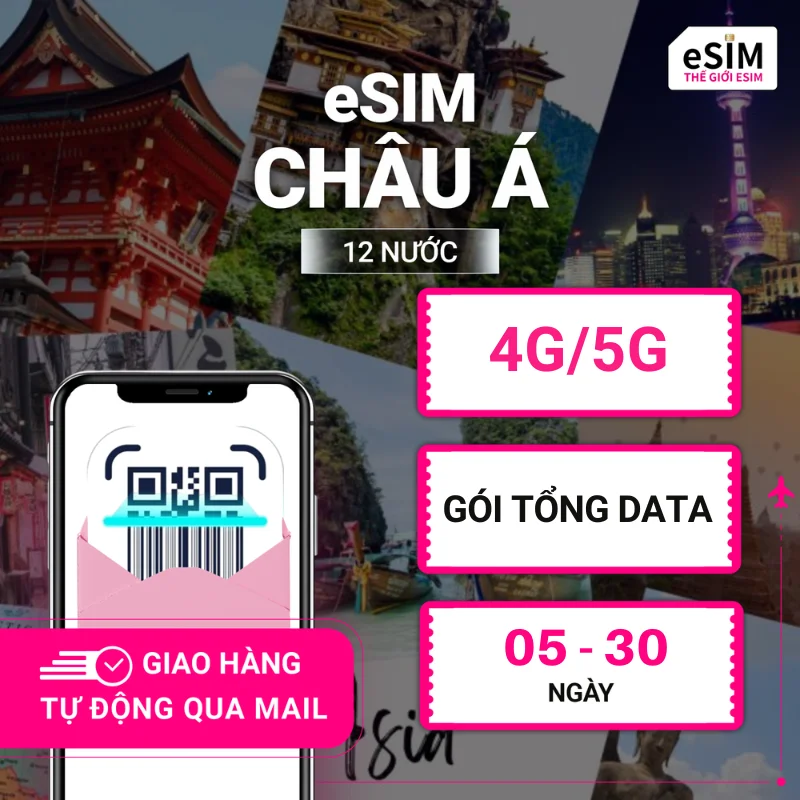 eSIM Châu Á (12 nước) | 4G/5G | Gói Tổng Data 1GB - 20GB | 05 - 30 ngày | Mã QR