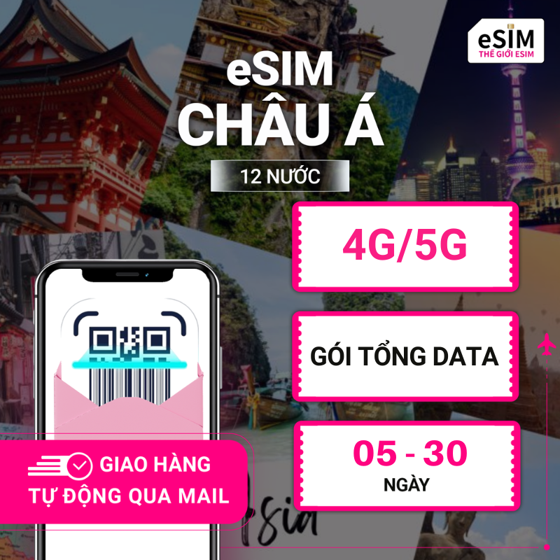 eSIM Châu Á (12 nước) | 4G/5G | Gói Tổng Data 1GB - 20GB | 05 - 30 ngày | Mã QR