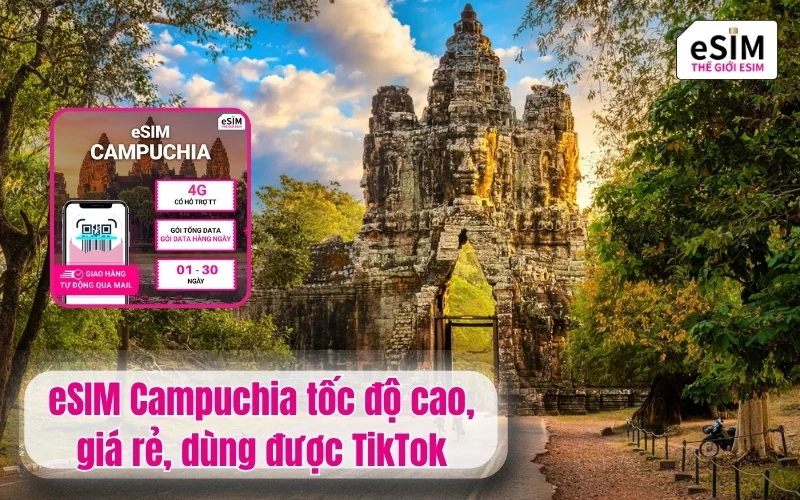 eSIM Campuchia tốc độ cao, giá rẻ, dùng được TikTok