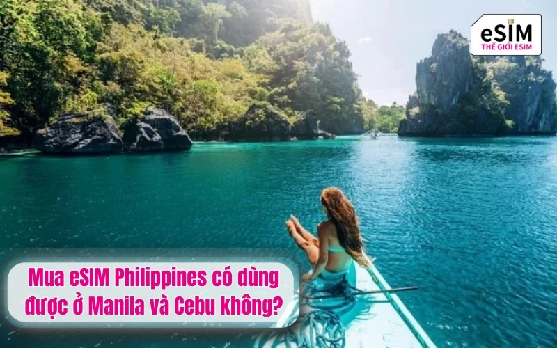 Mua eSIM Philippines có dùng được ở Manila và Cebu không?