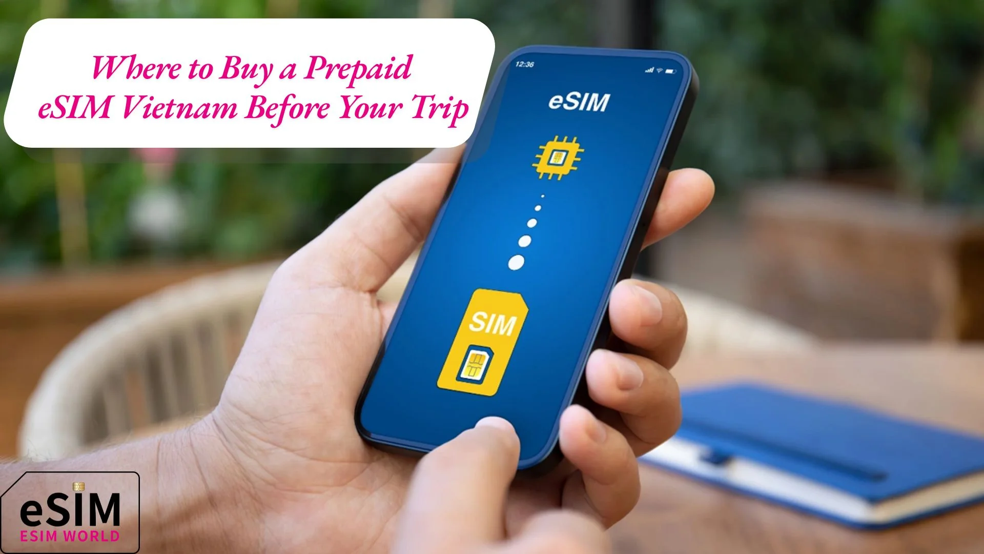 Where to Buy a Prepaid eSIM Vietnam Before Your Trip