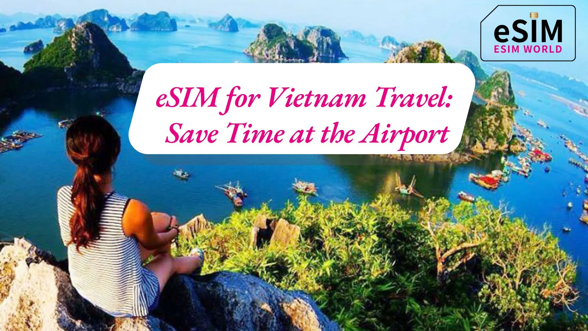 eSIM for Vietnam Travel: Save Time at the Airport