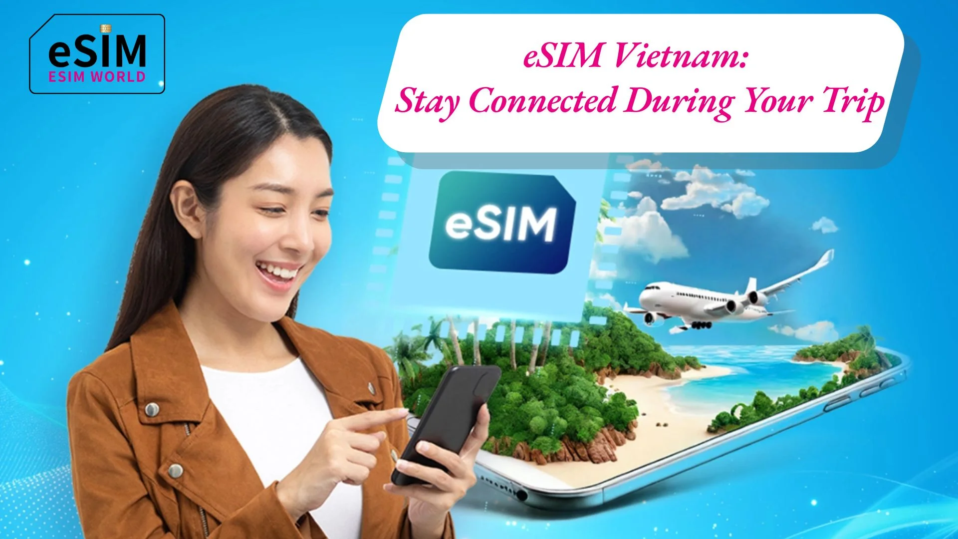 eSIM Vietnam: Stay Connected During Your Trip