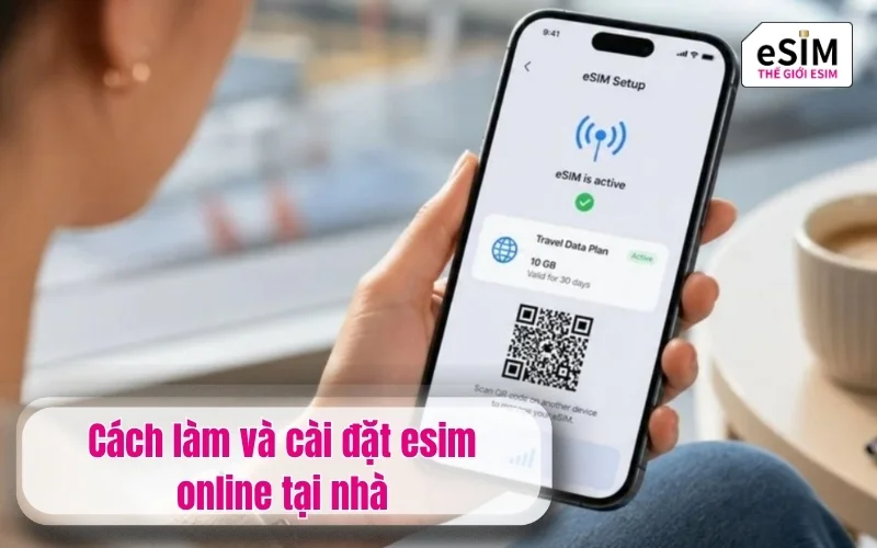 Cách làm và cài đặt esim online tại nhà