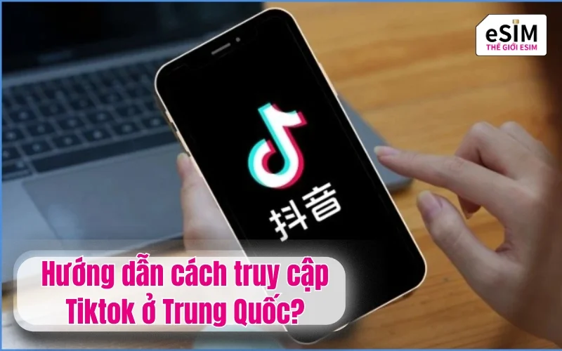 Hướng dẫn cách truy cập Tiktok ở Trung Quốc?