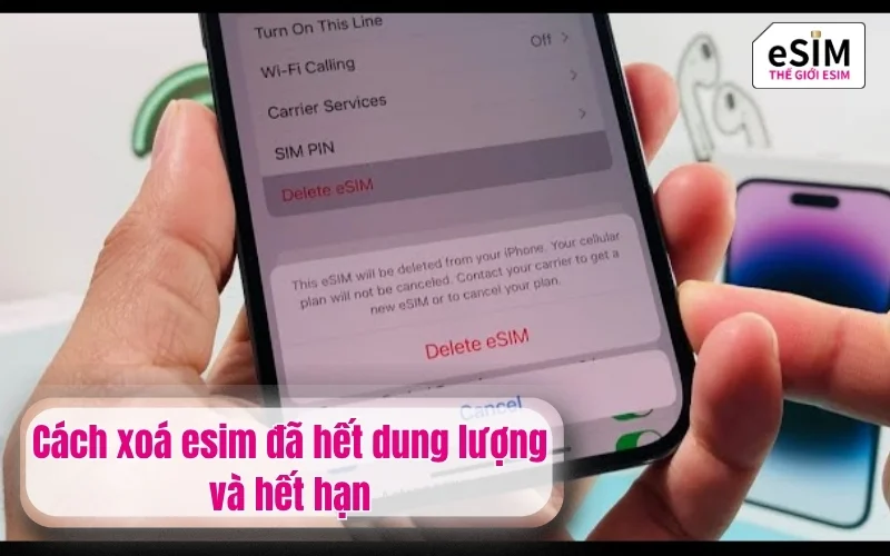 Cách xoá esim đã hết dung lượng và hết hạn
