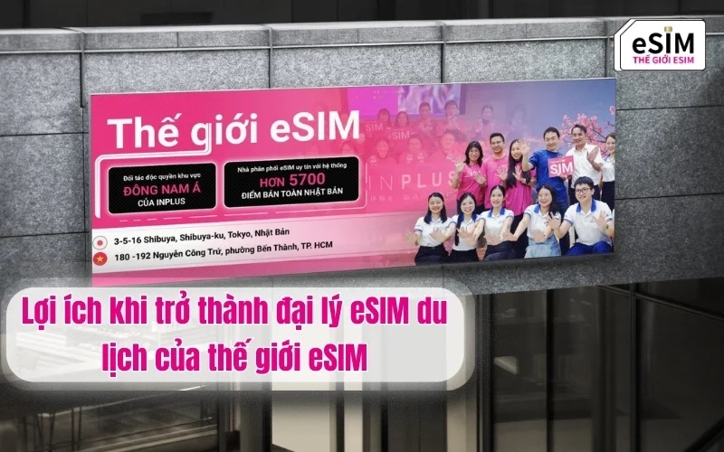 Lợi ích khi trở thành đại lý eSIM du lịch của thế giới eSIM
