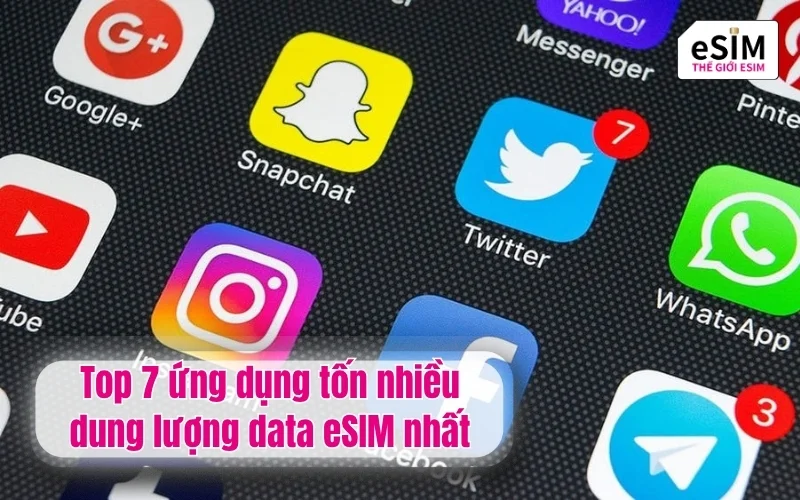 Top 7 ứng dụng tốn nhiều dung lượng data eSIM
