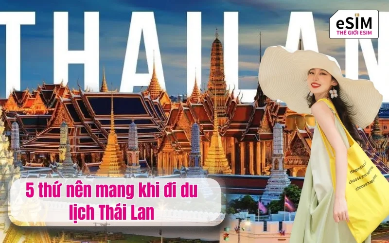 5 thứ nên mang khi đi du lịch Thái Lan