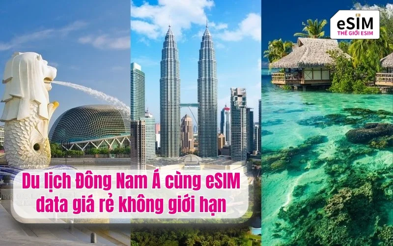 Du lịch Đông Nam Á cùng eSIM data giá rẻ không giới hạn