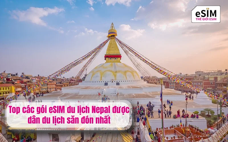 Top các gói esim du lịch nepal được dân du lịch săn đón nhất