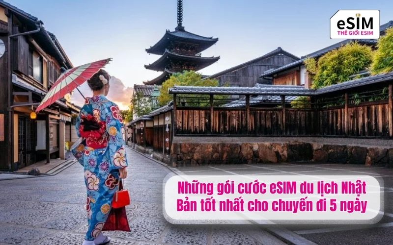 Những gói cước eSIM du lịch Nhật Bản dành cho chuyến đi 5 ngày