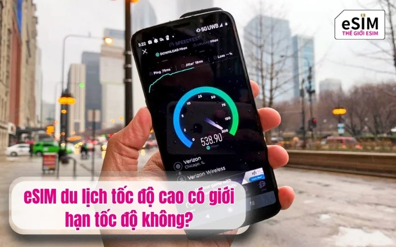 eSIM du lịch tốc độ cao có giới hạn tốc độ không?