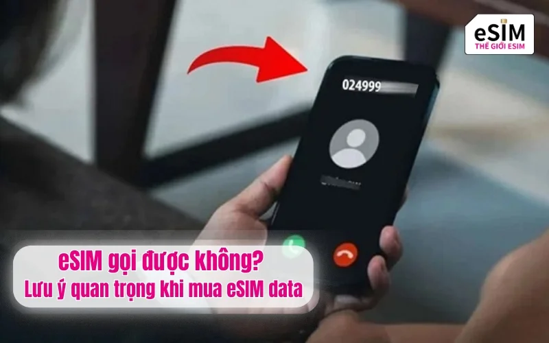 eSIM gọi được không? Lưu ý quan trọng khi mua eSIM data