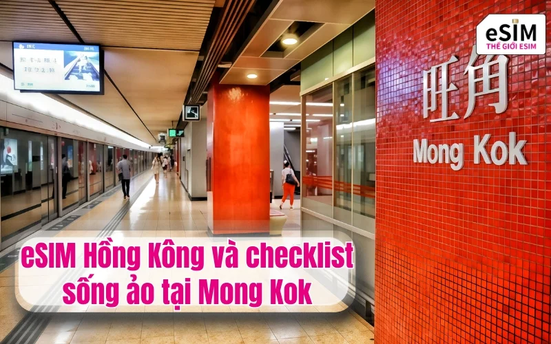 eSIM Hồng Kông và checklist sống ảo tại Mong Kok