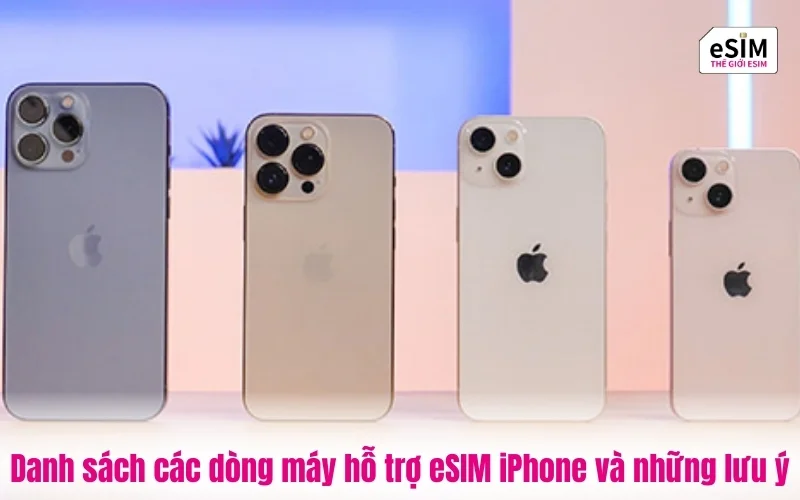 Danh sách các dòng máy hỗ trợ eSIM iPhone và những lưu ý