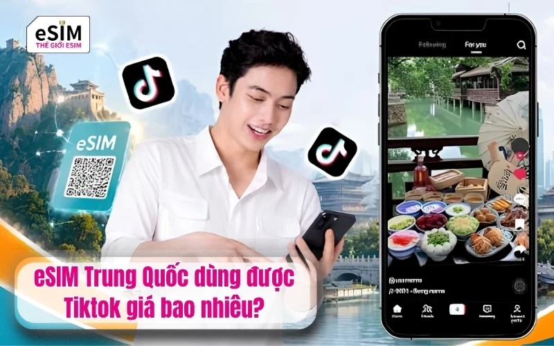 eSIM trung quốc dùng được tiktok giá bao nhiêu?