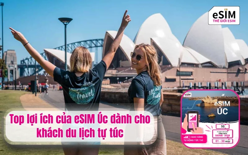 Top lợi ích của eSIM Úc dành cho khách du lịch tự túc