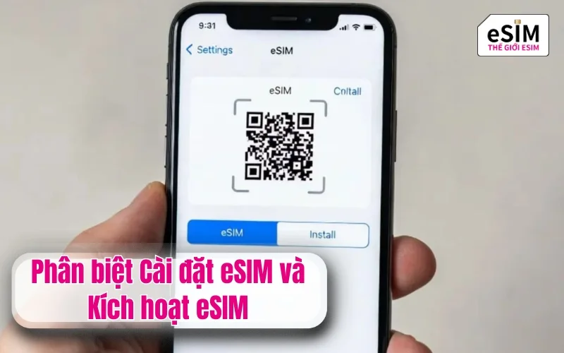 Phân biệt Cài đặt eSIM và Kích hoạt eSIM