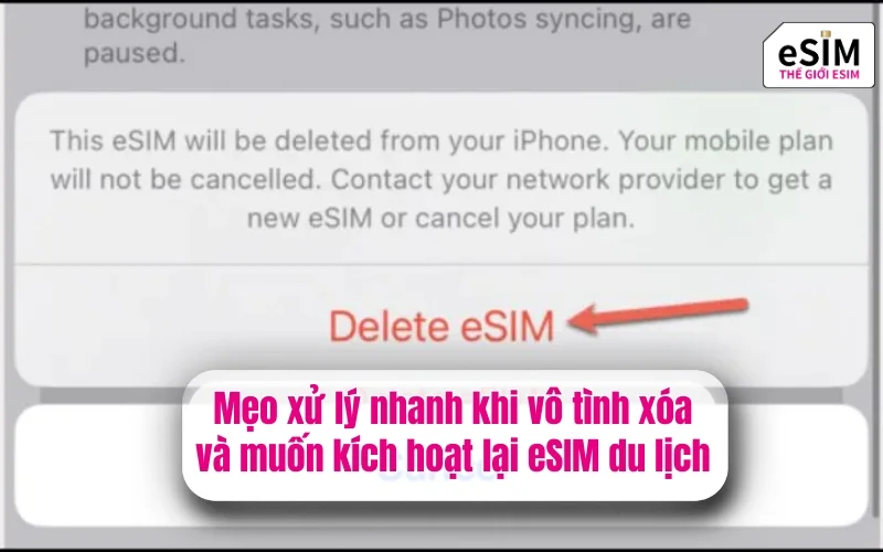 Mẹo xử lý nhanh khi vô tình xóa và muốn kích hoạt lại eSIM du lịch
