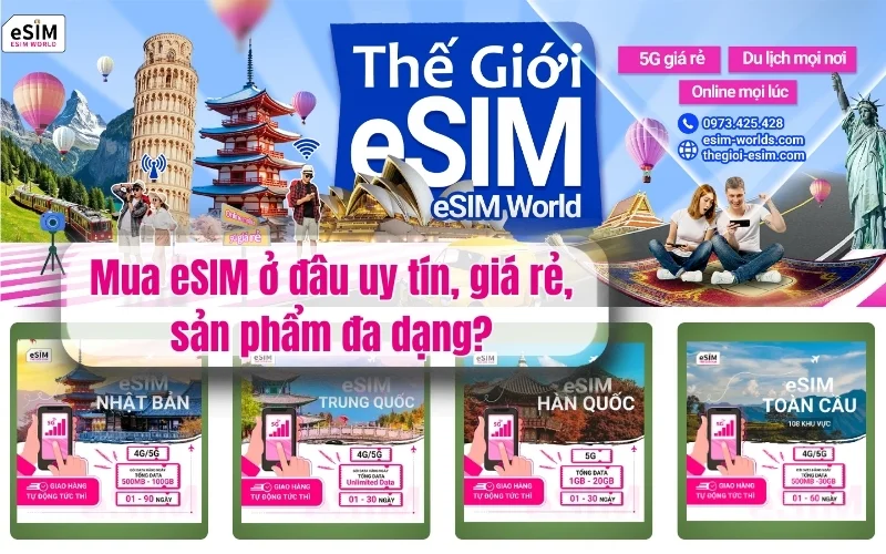 Mua eSIM ở đâu uy tín, giá rẻ, sản phẩm đa dạng?