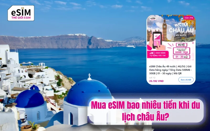 Mua eSIM bao nhiêu tiền khi du lịch châu Âu?