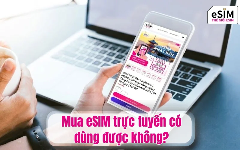 Mua eSIM trực tuyến có dùng được không?