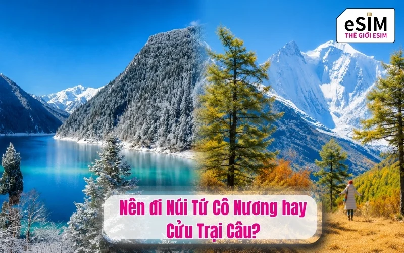 Nên đi Núi Tứ Cô Nương hay Cửu Trại Câu?