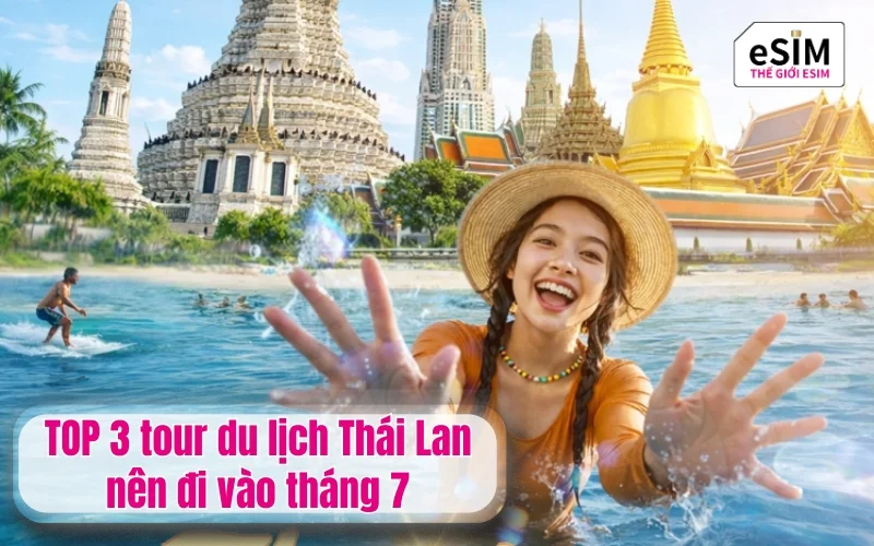 TOP 3 tour du lịch thái lan nên đi vào tháng 7