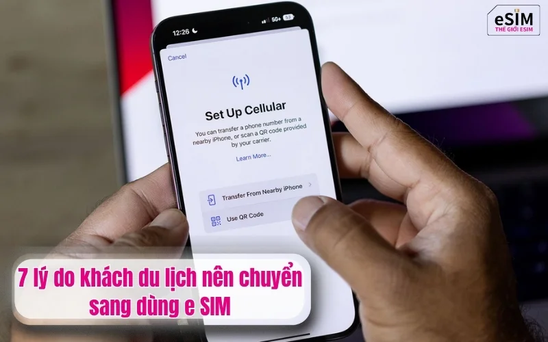 7 lý do khách du lịch nên chuyển sang dùng e SIM