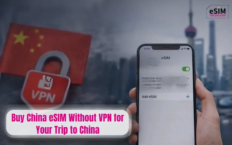 Buy China eSIM Without VPN for Your Trip to China