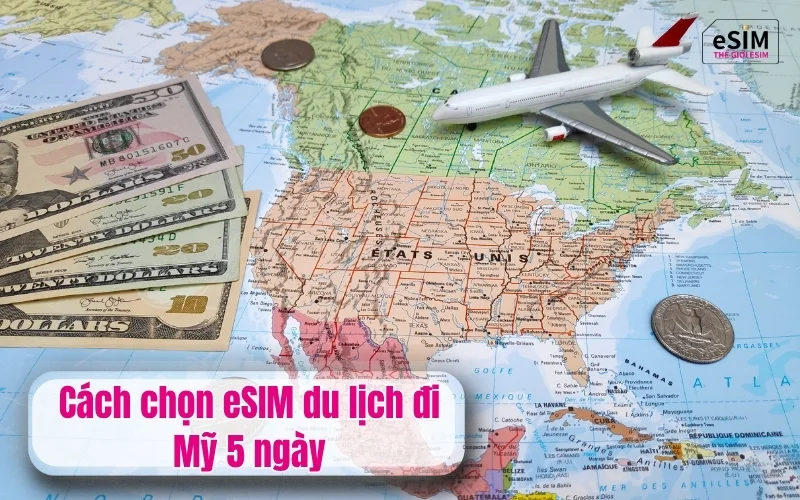 Cách chọn eSIM du lịch đi Mỹ 5 ngày