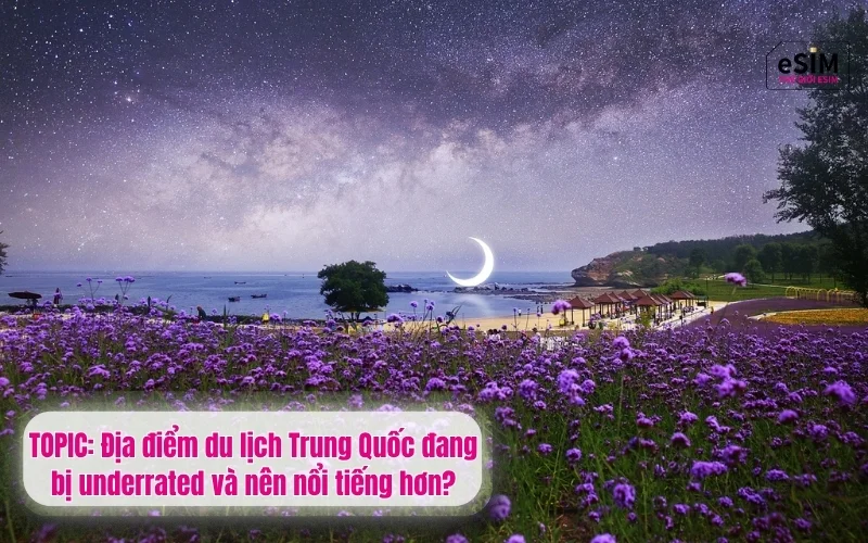 TOPIC: Địa điểm du lịch Trung Quốc đang bị underrated và nên nổi tiếng hơn?