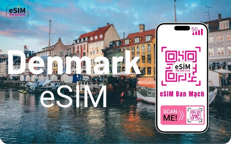 Mua eSIM Đan Mạch trước chuyến đi giúp chủ động Internet, tiết kiệm thời gian và chi phí