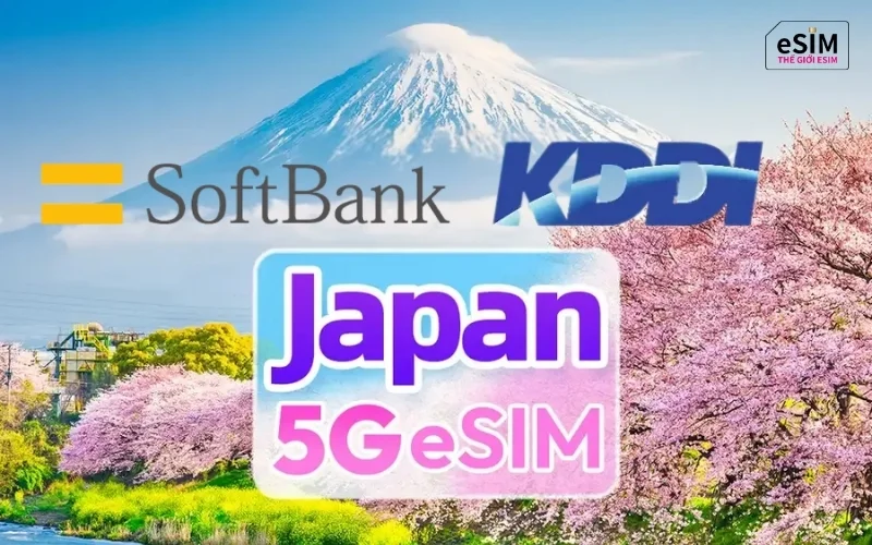 eSIM Nhật Bản từ nhà mạng KDDI và Softbank mang lại kết nối 4G/5G ổn định toàn quốc