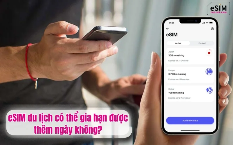 eSIM du lịch có thể gia hạn được thêm ngày không?
