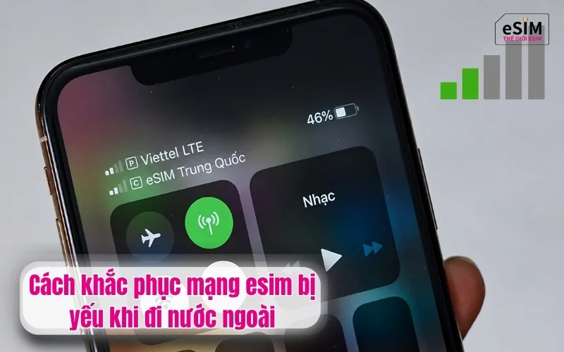 Cách khắc phục mạng esim bị yếu khi đi nước ngoài