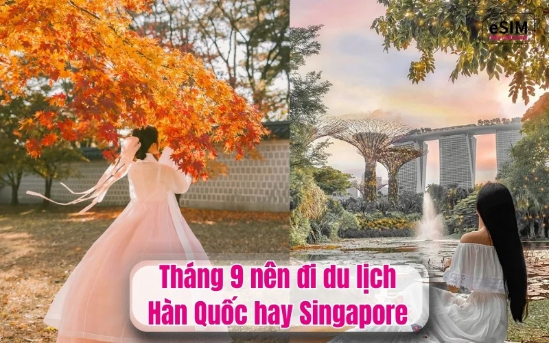 Tháng 9 nên đi du lịch Hàn Quốc hay Singapore